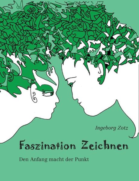 Cover for Ingeborg Zotz · Faszination Zeichnen: Den Anfang macht der Punkt (Paperback Book) [German edition] (2014)