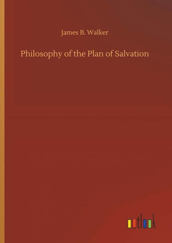 Cover for James B Walker · Philosophy of the Plan of Salvation (Hardcover Book) (2018)