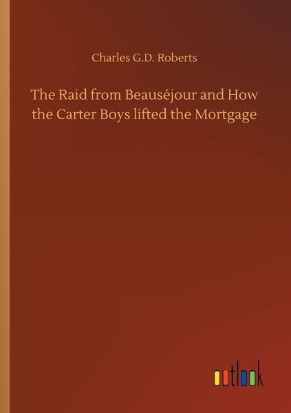 Cover for Roberts · The Raid from Beauséjour and Ho (Buch) (2018)