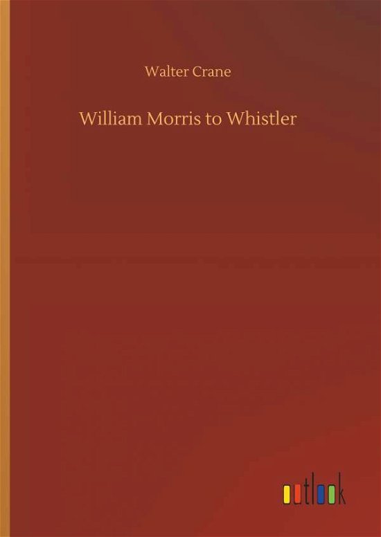 Cover for Crane · William Morris to Whistler (Buch) (2018)