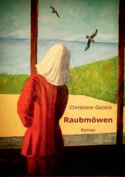 Cover for Christiane Gezeck · Raubmoewen: Roman (Paperback Book) (2015)
