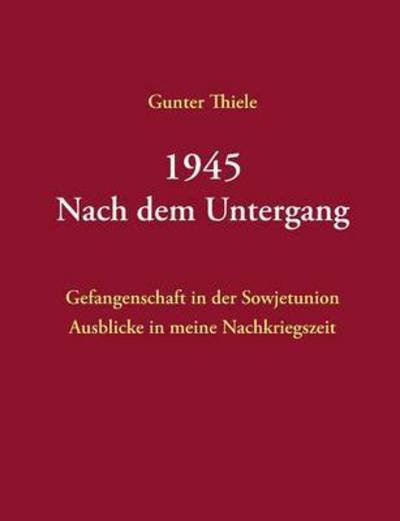 Cover for Thiele · 1945 - Nach dem Untergang (Book) (2016)