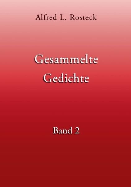 Cover for Rosteck · Gesammelte Gedichte Band 2 (Buch) (2017)