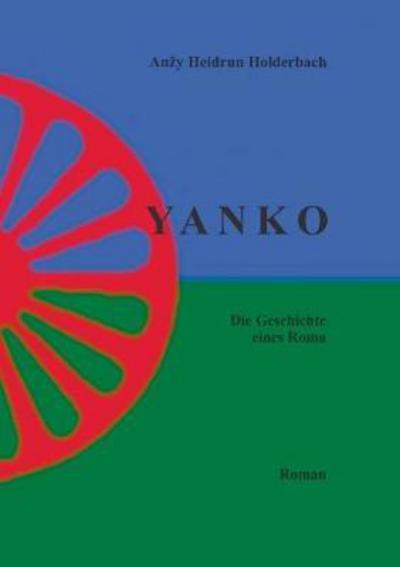 Cover for Anzy Heidrun Holderbach · Yanko I: Die Geschichte eines Roma (Paperback Book) (2021)