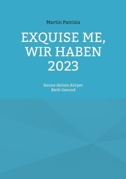 Cover for Martin Patrizia · Exquise me, wir haben 2023 (Book) (2023)