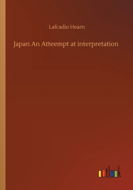 Cover for Lafcadio Hearn · Japan An Atteempt at interpretation (Paperback Bog) (2020)