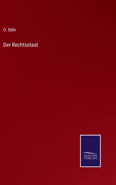 Cover for O Bahr · Der Rechtsstaat (Gebundenes Buch) (2022)