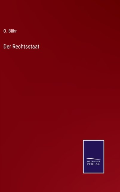 Cover for O Bahr · Der Rechtsstaat (Gebundenes Buch) (2022)