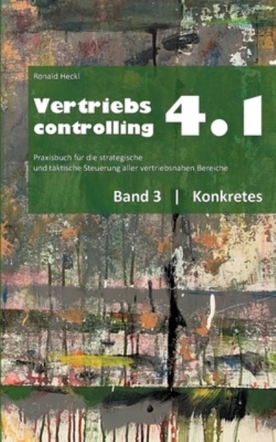 Cover for Ronald Heckl · Vertriebscontrolling 4.1: Band 3 Konkretes (Paperback Book) (2021)