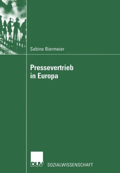 Cover for Sabine Biermeier · Pressevertrieb in Europa: Analyse Unter Berucksichtigung Des Preisbildungs-Aspektes Zur Aufrechterhaltung Deutscher Pressevertriebsstruktureigenheiten - Sozialwissenschaft (Paperback Book) [2002 edition] (2002)