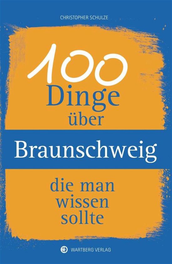 Cover for Schulze · 100 Dinge über Braunschweig, di (Buch)