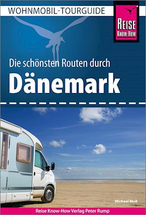 Reise Know-How Wohnmobil-Tourguide Dänemark - Michael Moll - Books - Reise Know-How - 9783831738878 - May 16, 2024