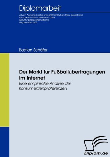 Cover for Bastian Schäfer · Der Markt Für Fußballübertragungen Im Internet: Eine Empirische Analyse Der Konsumentenpräferenzen (Paperback Book) [German edition] (2009)