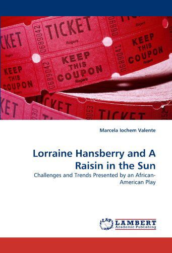 Cover for Marcela Iochem Valente · Lorraine Hansberry and a Raisin in the Sun: Challenges and Trends Presented by an African-american Play (Paperback Book) (2010)