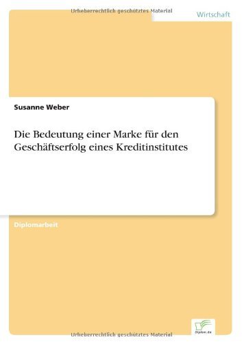 Die Bedeutung einer Marke fur den Geschaftserfolg eines Kreditinstitutes - Susanne Weber - Kirjat - Diplom.de - 9783838669878 - maanantai 7. heinäkuuta 2003