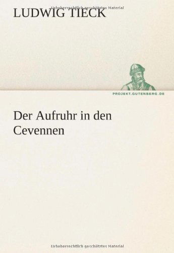 Der Aufruhr in den Cevennen (Tredition Classics) (German Edition) - Ludwig Tieck - Books - tredition - 9783842417878 - May 7, 2012