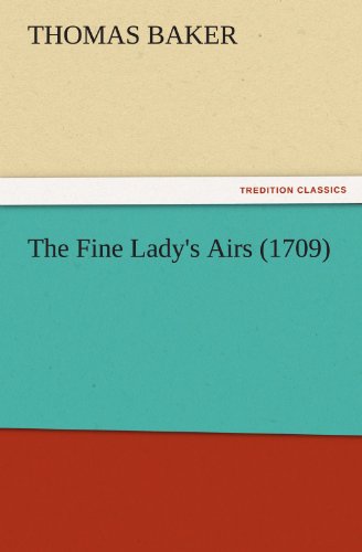 Cover for Thomas Baker · The Fine Lady's Airs (1709) (Tredition Classics) (Paperback Book) (2011)