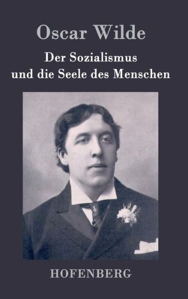 Cover for Oscar Wilde · Der Sozialismus Und Die Seele Des Menschen (Innbunden bok) (2015)
