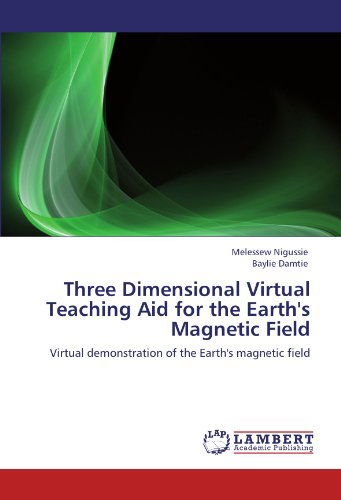 Cover for Baylie Damtie · Three Dimensional Virtual Teaching Aid for the Earth's Magnetic Field: Virtual Demonstration of the Earth's Magnetic Field (Paperback Bog) (2011)