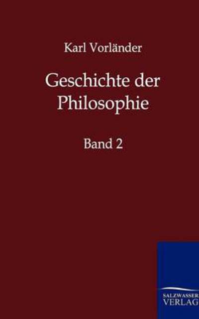 Geschichte der Philosophie - Karl Vorlander - Books - Salzwasser-Verlag Gmbh - 9783846000878 - December 8, 2011