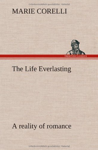 Cover for Marie Corelli · The Life Everlasting; a Reality of Romance (Inbunden Bok) (2012)