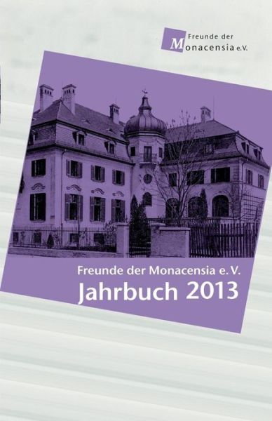 Cover for Wolfram Gobel · Freunde Der Monacensia E.v. - Jahrbuch 2013 (Paperback Book) [German edition] (2013)