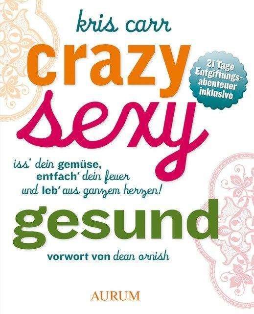 Cover for Carr · Crazy sexy gesund (Buch)