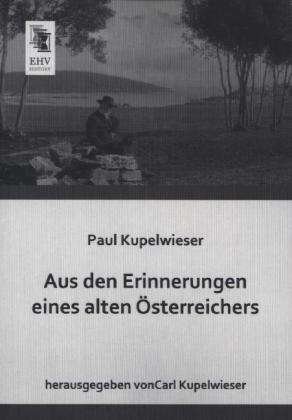 Cover for Kupelwieser · Aus d.Erinner.e.alten Öster (Bog)