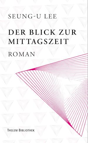 Cover for Seung-U Lee · Der Blick zur Mittagszeit (Book) (2024)