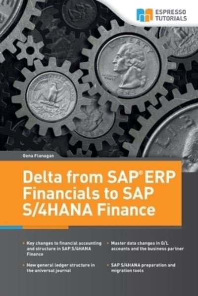 Delta from SAP ERP Financials to SAP S/4HANA Finance - Oona Flanagan - Książki - Espresso Tutorials - 9783960128878 - 12 lipca 2019