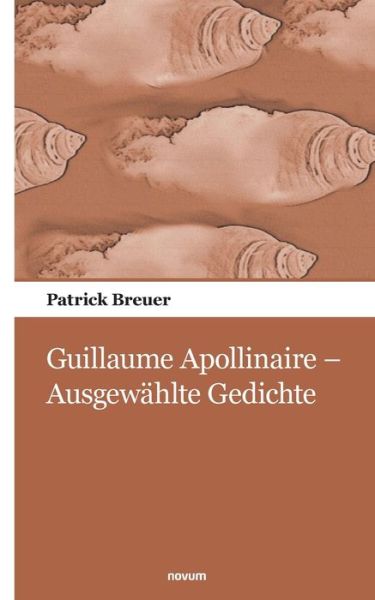 Cover for Patrick Breuer · Guillaume Apollinaire - Ausgewahlte Gedichte (Paperback Book) (2021)