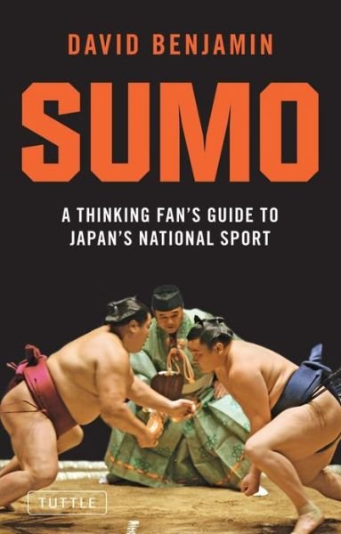 Cover for David Benjamin · Sumo: a Thinking Fan's Guide to Japan's National Sport (Paperback Bog) (2010)