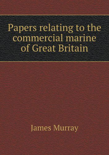 Cover for James Murray · Papers Relating to the Commercial Marine of Great Britain (Paperback Book) (2013)