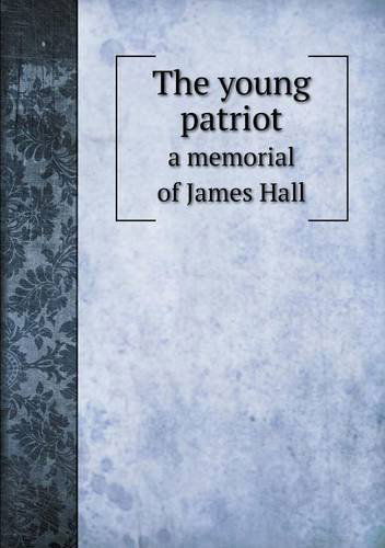 Cover for Massachusetts Sabbath School Society · The Young Patriot a Memorial of James Hall (Paperback Book) (2013)