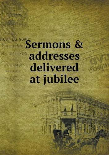 Cover for Library of Congress · Sermons &amp; Addresses Delivered at Jubilee (Paperback Book) (2013)