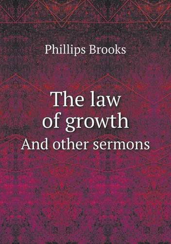 The Law of Growth and Other Sermons - Phillips Brooks - Books - Book on Demand Ltd. - 9785518701878 - January 18, 2013