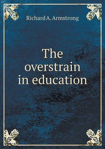 Cover for Richard A. Armstrong · The Overstrain in Education (Paperback Book) (2013)