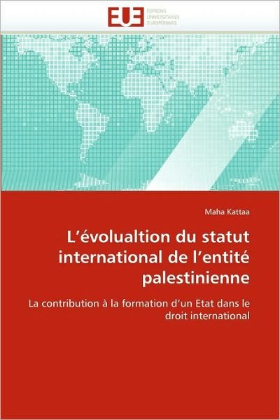 Cover for Maha Kattaa · L'évolualtion Du Statut International De L'entité Palestinienne: La Contribution À La Formation D'un Etat Dans Le Droit International (Taschenbuch) [German edition] (2018)