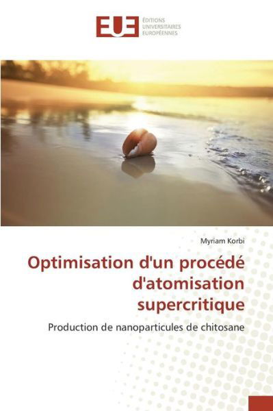 Cover for Korbi Myriam · Optimisation D'un Procede D'atomisation Supercritique (Taschenbuch) (2018)