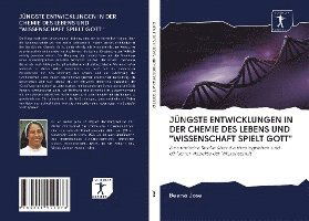 Cover for Beena Jose · Jüngste Entwicklungen in Der Chemie Des Lebens Und &quot;Wissenschaft Spielt Gott&quot; (Paperback Book) (2020)