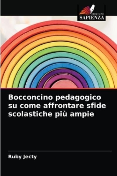 Cover for Ruby Jecty · Bocconcino pedagogico su come affrontare sfide scolastiche più ampie (Paperback Book) (2021)