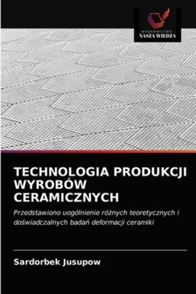 Cover for Sardorbek Jusupow · Technologia Produkcji Wyrobow Ceramicznych (Paperback Book) (2021)