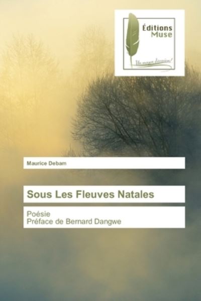 Cover for Maurice Debam · Sous Les Fleuves Natales (Paperback Book) (2021)