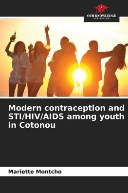 Cover for Mariette Montcho · Modern contraception and STI / HIV / AIDS among youth in Cotonou (Paperback Book) (2021)