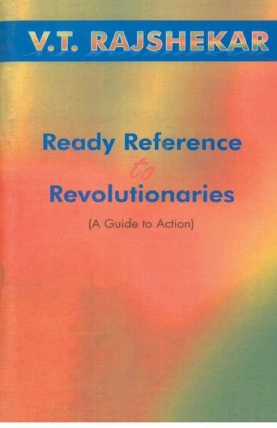 Ready Reference To Revolutionaries A Guide To Action - Vt Rajshekar - Bücher - Gyan Publishing House - 9788121212878 - 2015
