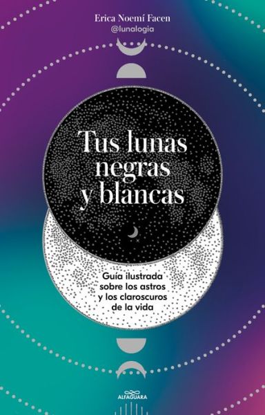 Cover for Erica Noemí Facen · Tus Lunas Negras y Blancas / Your Black and White Moons (Book) (2023)