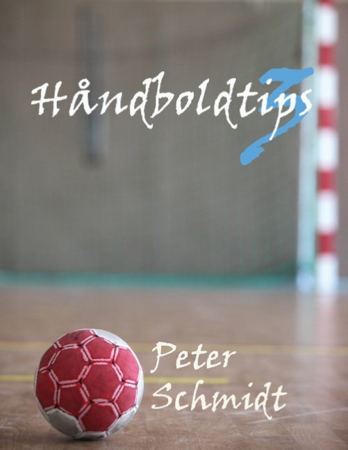 Cover for Peter Schmidt · Håndboldtips 3 (Paperback Book) [1er édition] [Paperback] (2013)