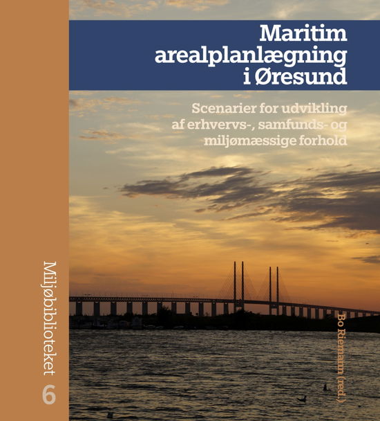 Bo Riemann · Miljøbiblioteket 6: Maritim arealplanlægning i Øresund (Hæftet bog) [1. udgave] (2019)