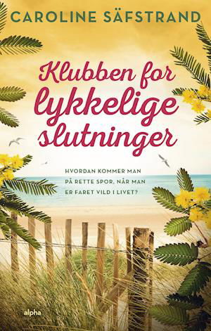 Klubben for lykkelige slutninger - Caroline Säfstrand - Bøger - Alpha Forlag - 9788772391878 - 1. juni 2023