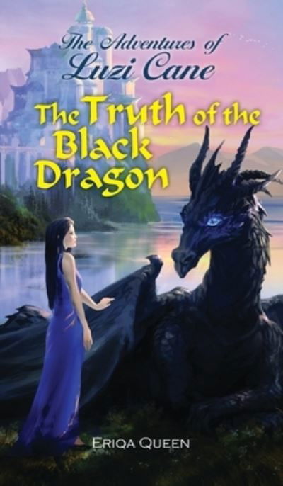 Cover for Eriqa Queen · The Truth of the Black Dragon (Hardcover bog) (2020)